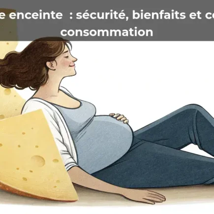 Le gruyère enceinte : sécurité, bienfaits et conseils de consommation